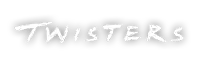 Twisters.